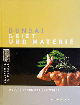 Salvatore Liporace - Bonsai Geist und Materie DE
